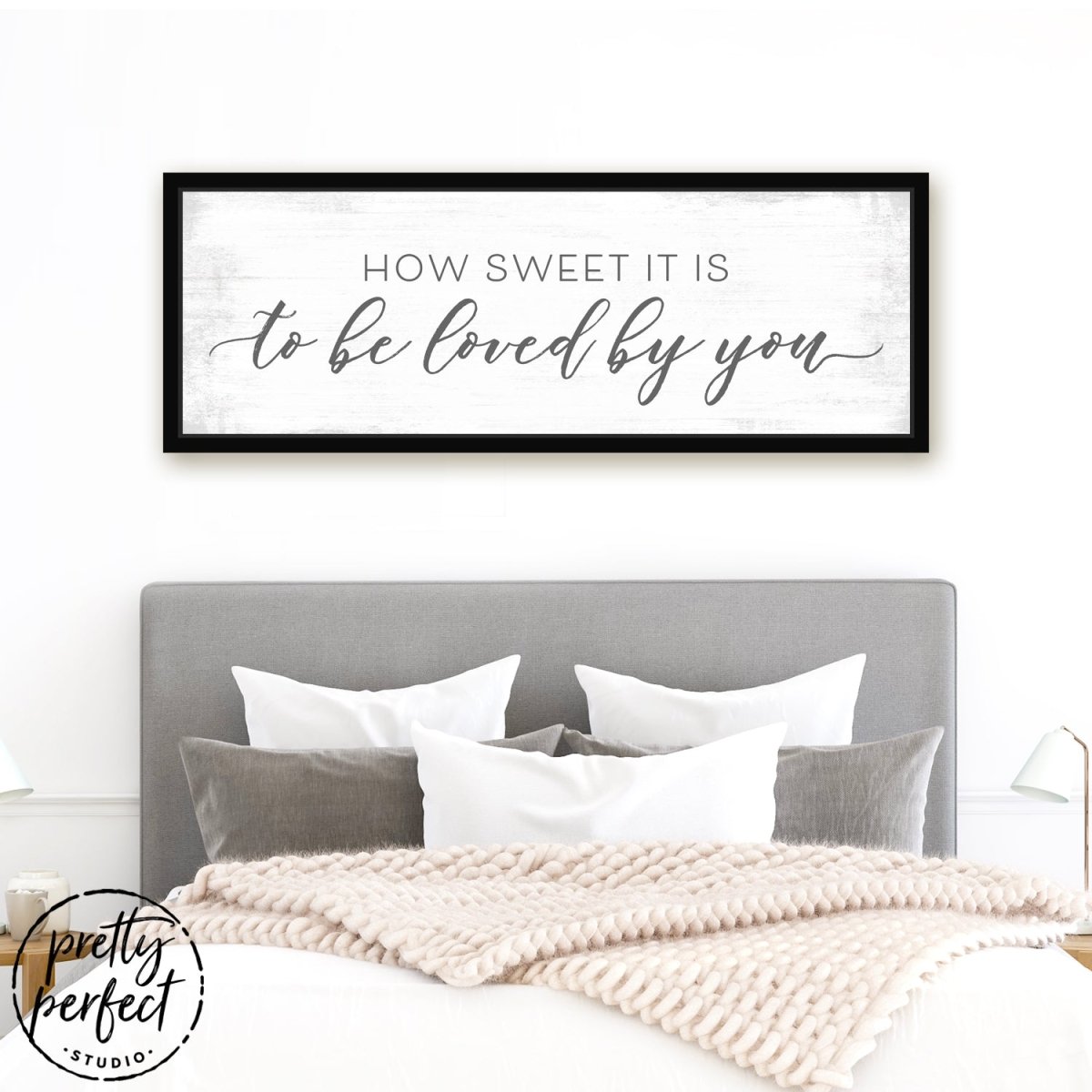 How Sweet It Is To Be Loved By You Sign Above Bed - Pretty Perfect Studio