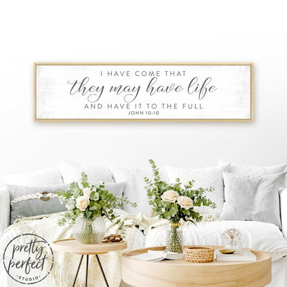 I Have Come That They May Have Life Sign-Wall Decor