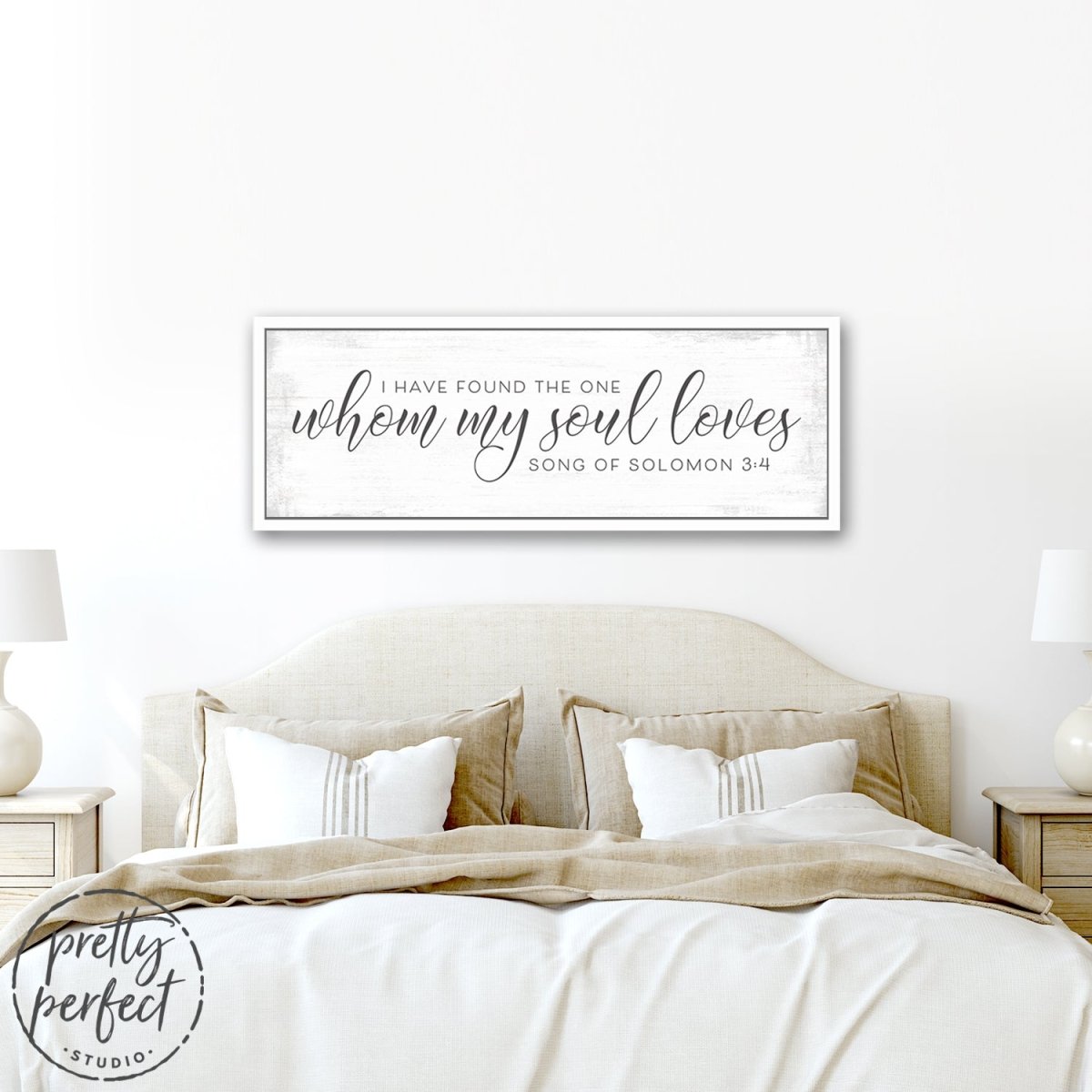 I Have Found The One Whom My Soul Loves Sign Over Bed - Pretty Perfect Studio