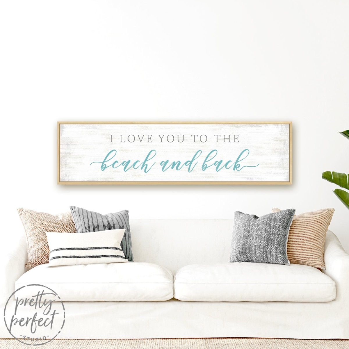 I Love You To The Beach And Back Sign Above Couch - Pretty Perfect Studio
