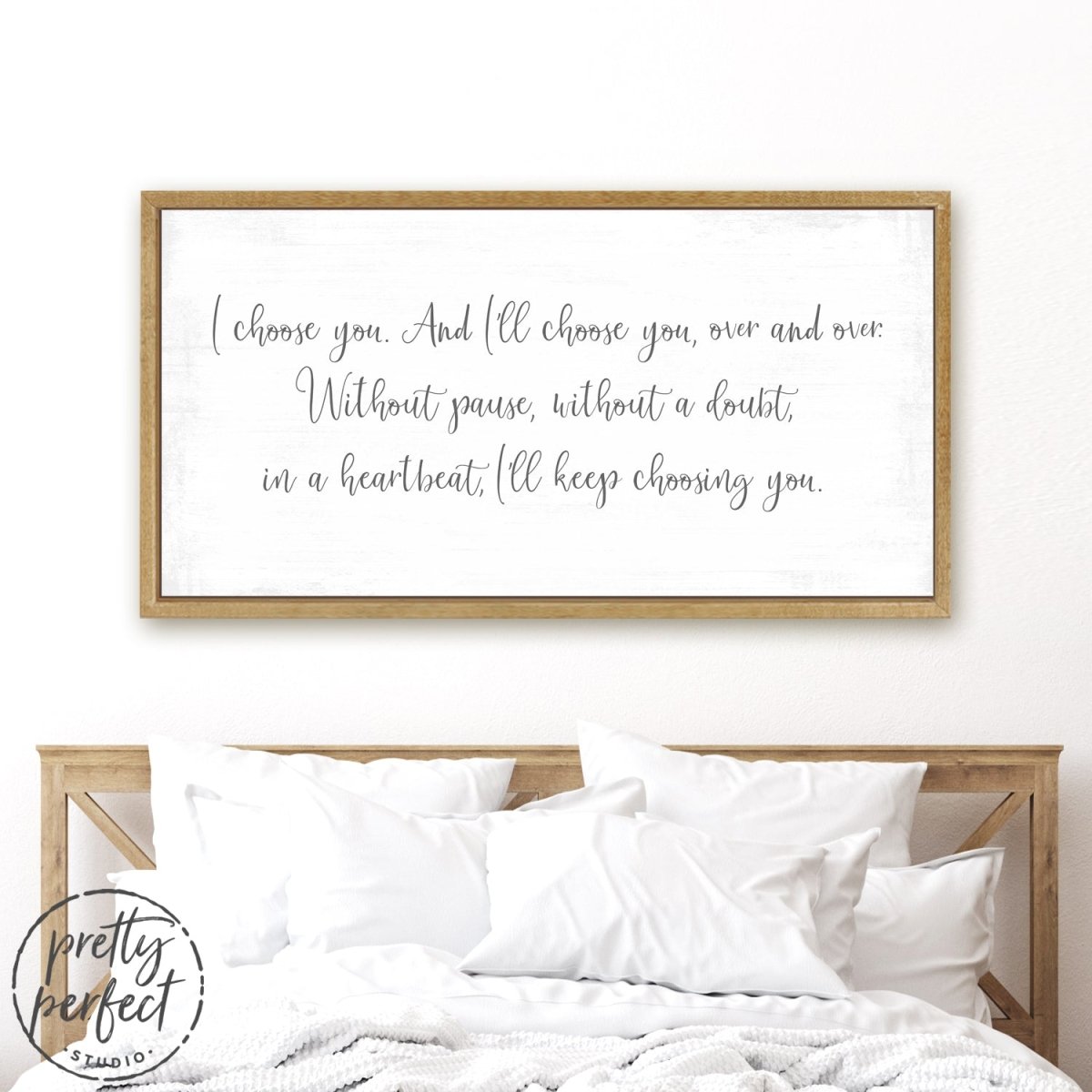 I'd Choose You Quote Sign Above Bed - Pretty Perfect Studio