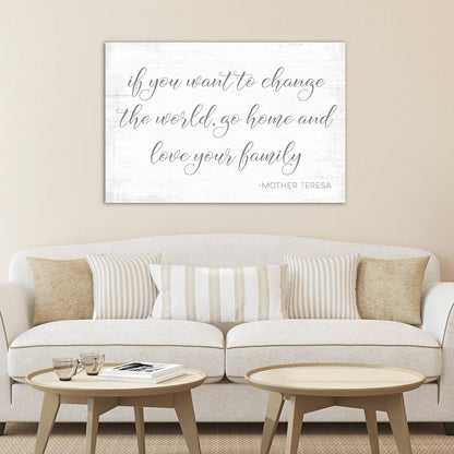 If You Want to Change the World Go Home and Love Your Family Sign Above Couch - Pretty Perfect Studio