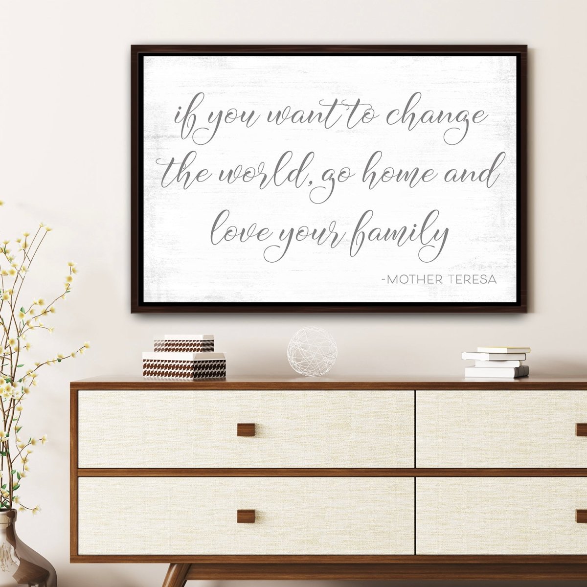 If You Want to Change the World Go Home and Love Your Family Sign Above Entryway Table - Pretty Perfect Studio