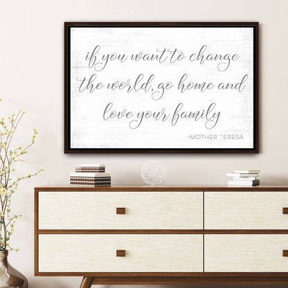If You Want to Change the World Go Home and Love Your Family Sign Above Entryway Table - Pretty Perfect Studio