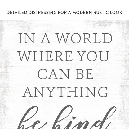 In a World Where You Can Be Anything Be Kind Sign - Pretty Perfect Studio