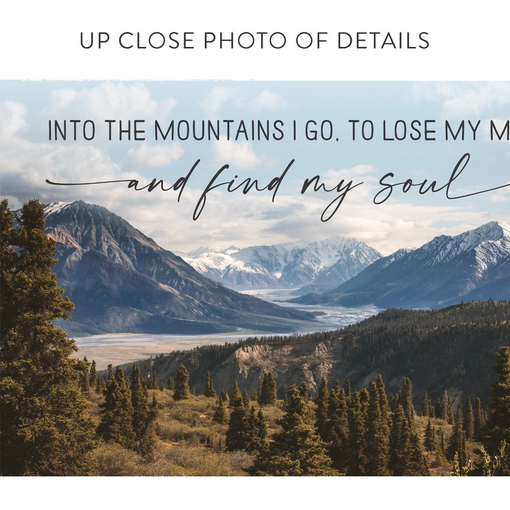 Into The mountains I Go To Lose My Mind And Find My Soul Sign With Detailed Print - Pretty Perfect Studio