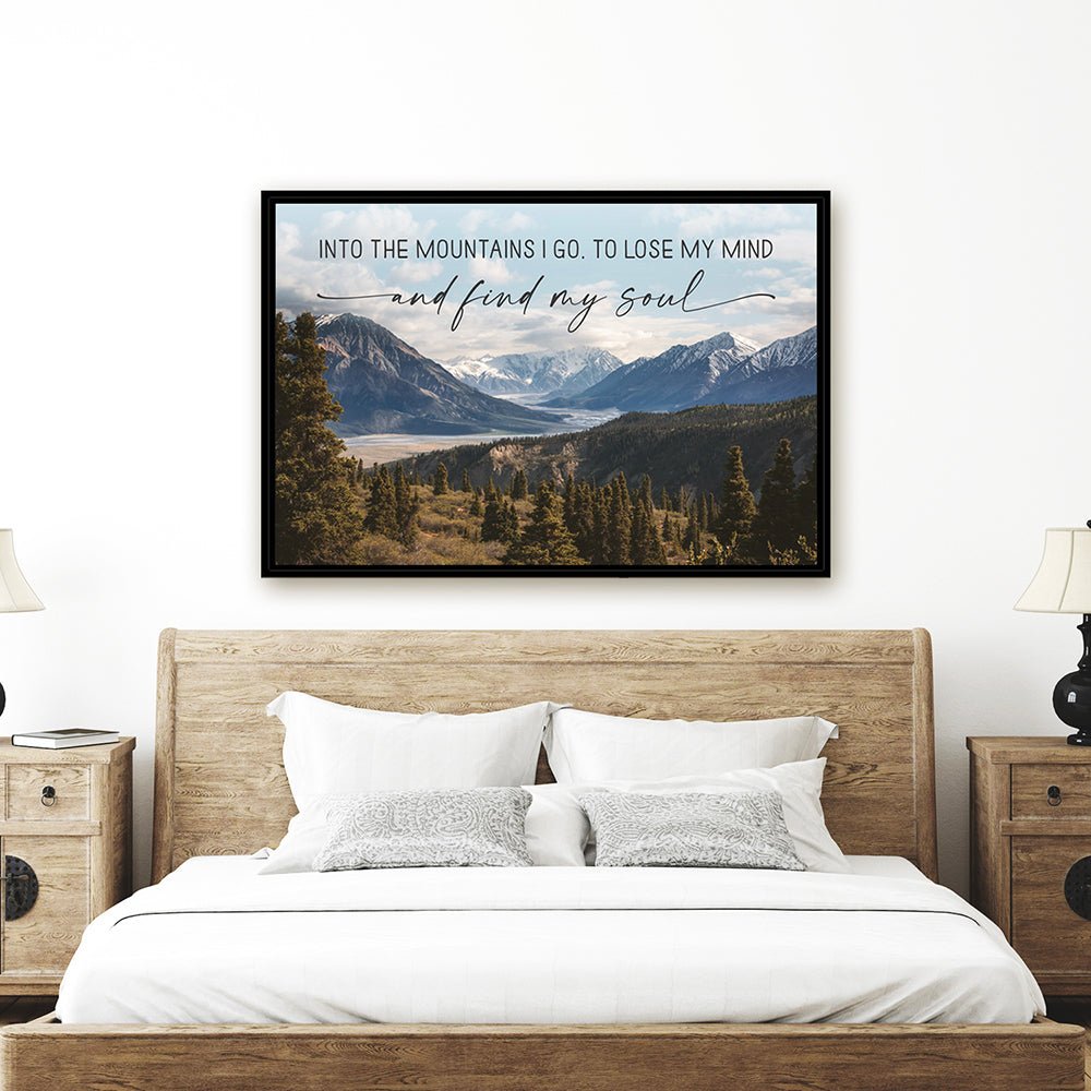 Into The mountains I Go To Lose My Mind And Find My Soul Sign Hanging on the Wall Above the Bed - Pretty Perfect Studio