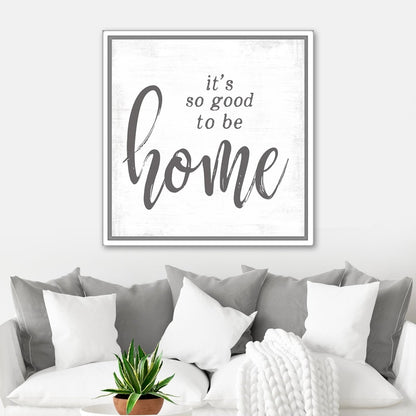 It is So Good To Be Home Canvas Sign Above Couch - Pretty Perfect Studio