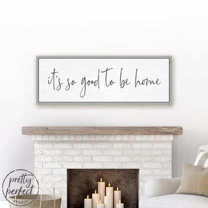 It is So Good To Be Home Sign Above Entryway Bench - Pretty Perfect Studio