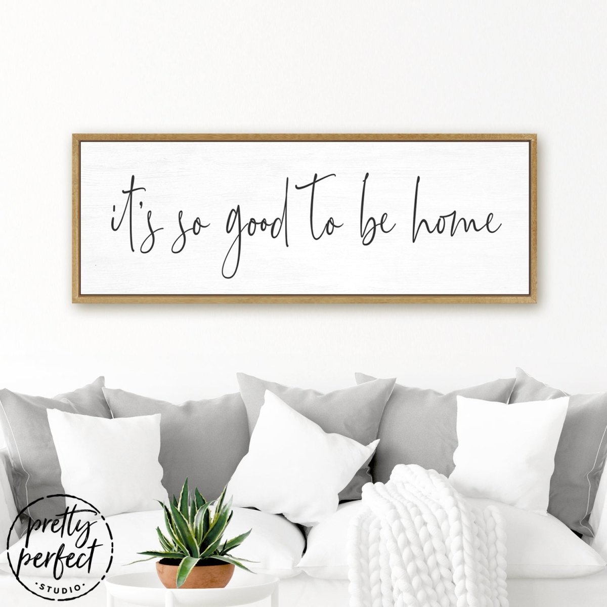 It is So Good To Be Home Sign Above Couch - Pretty Perfect Studio