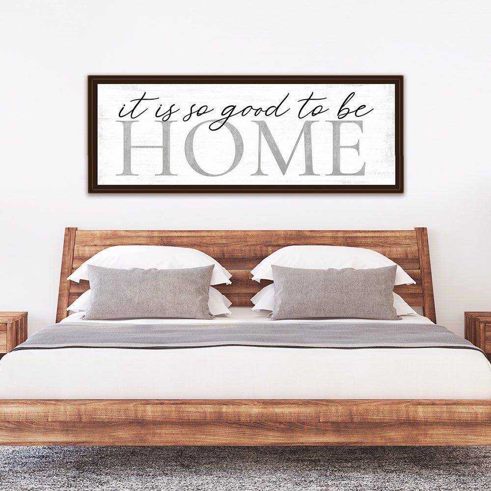 It is So Good To Be Home Sign Family Canvas Wall Art Above Bed - Pretty Perfect Studio