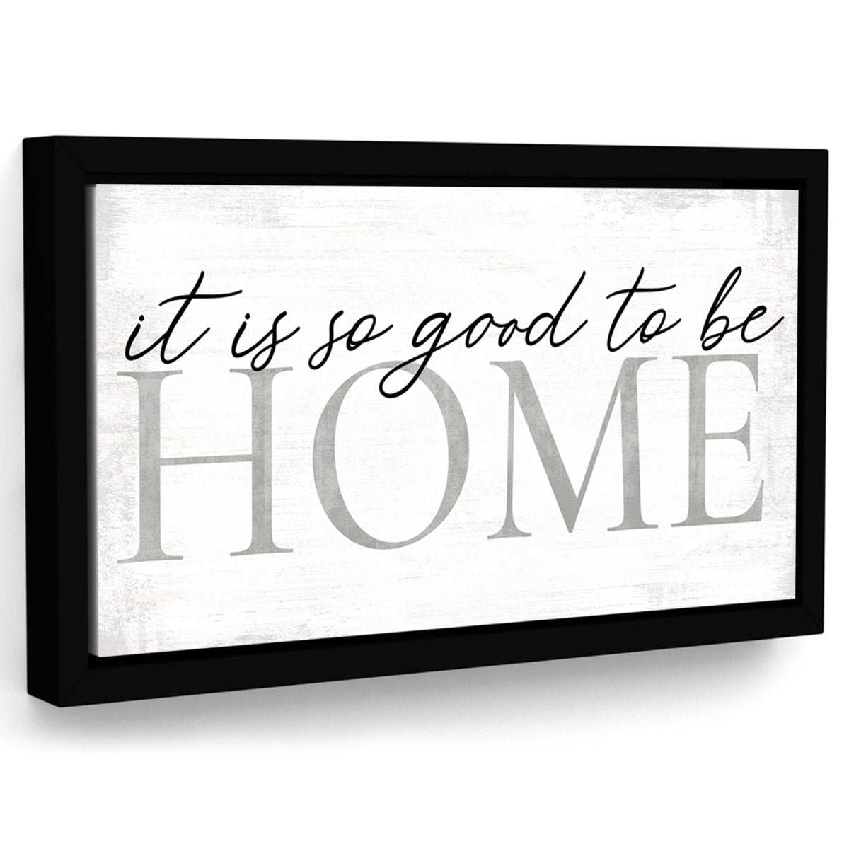 It is So Good To Be Home Sign, Family Canvas Wall Art - Pretty Perfect Studio