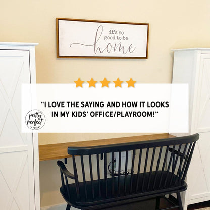Customer product review for it is so good to be home sign by Pretty Perfect Studio