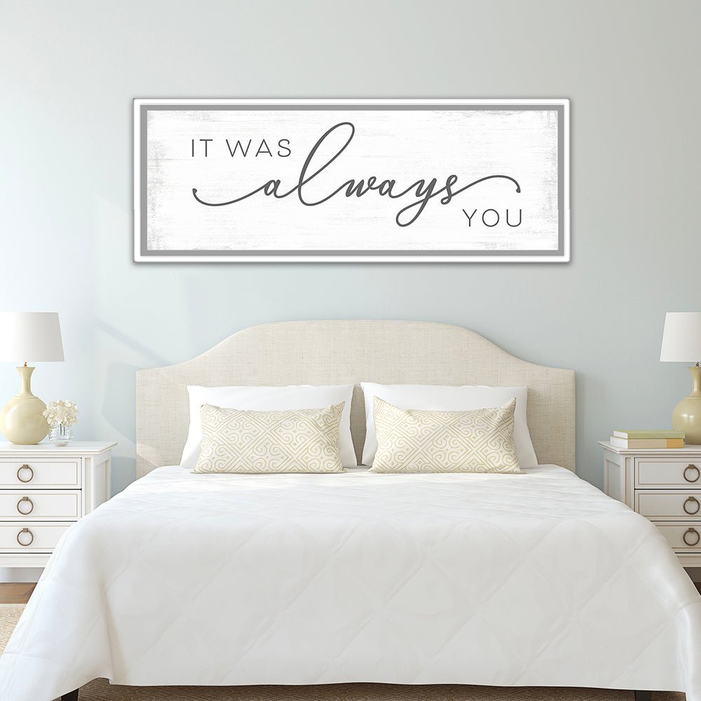 It Was Always You Sign Above Bed - Pretty Perfect Studio