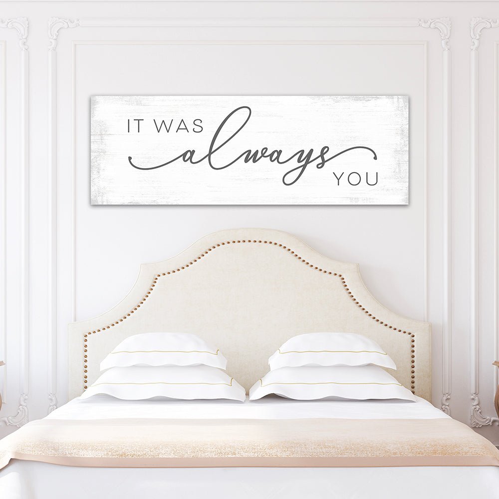 It Was Always You Sign Above Queen Bed - Pretty Perfect Studio
