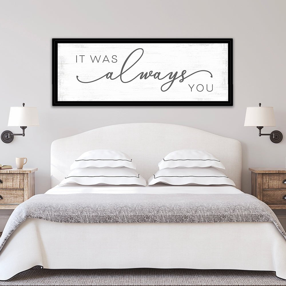 It Was Always You Sign Above Bed - Pretty Perfect Studio