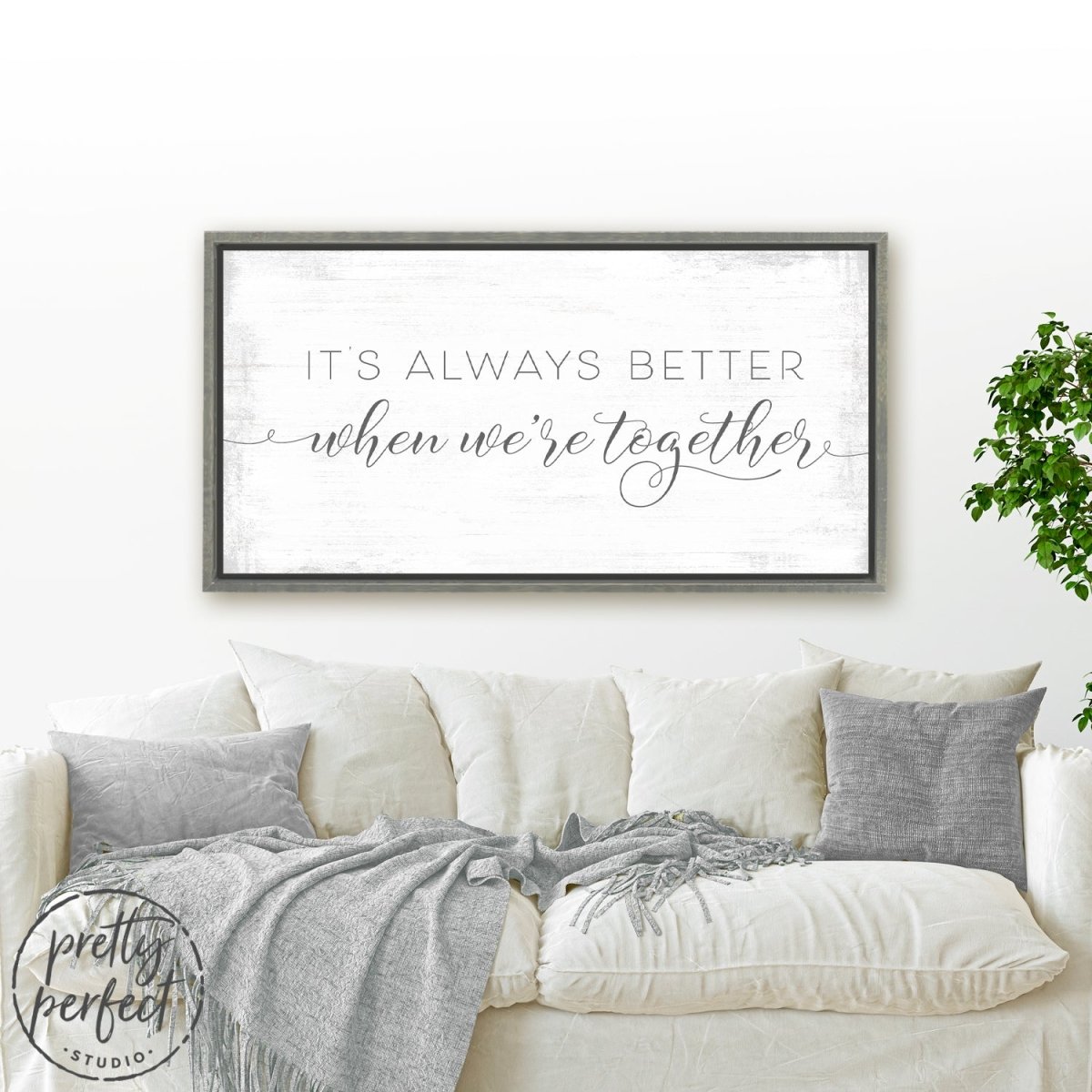 It's Always Better When We're Together Sign Above Couch - Pretty Perfect Studio 