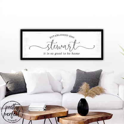 It's So Good To Be Home Personalized Family Name Sign Above Couch - Pretty Perfect Studio