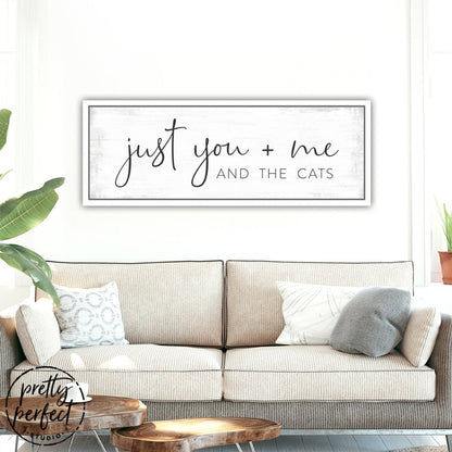Just You Me And The Cats Canvas Sign Above Couch - Pretty Perfect Studio