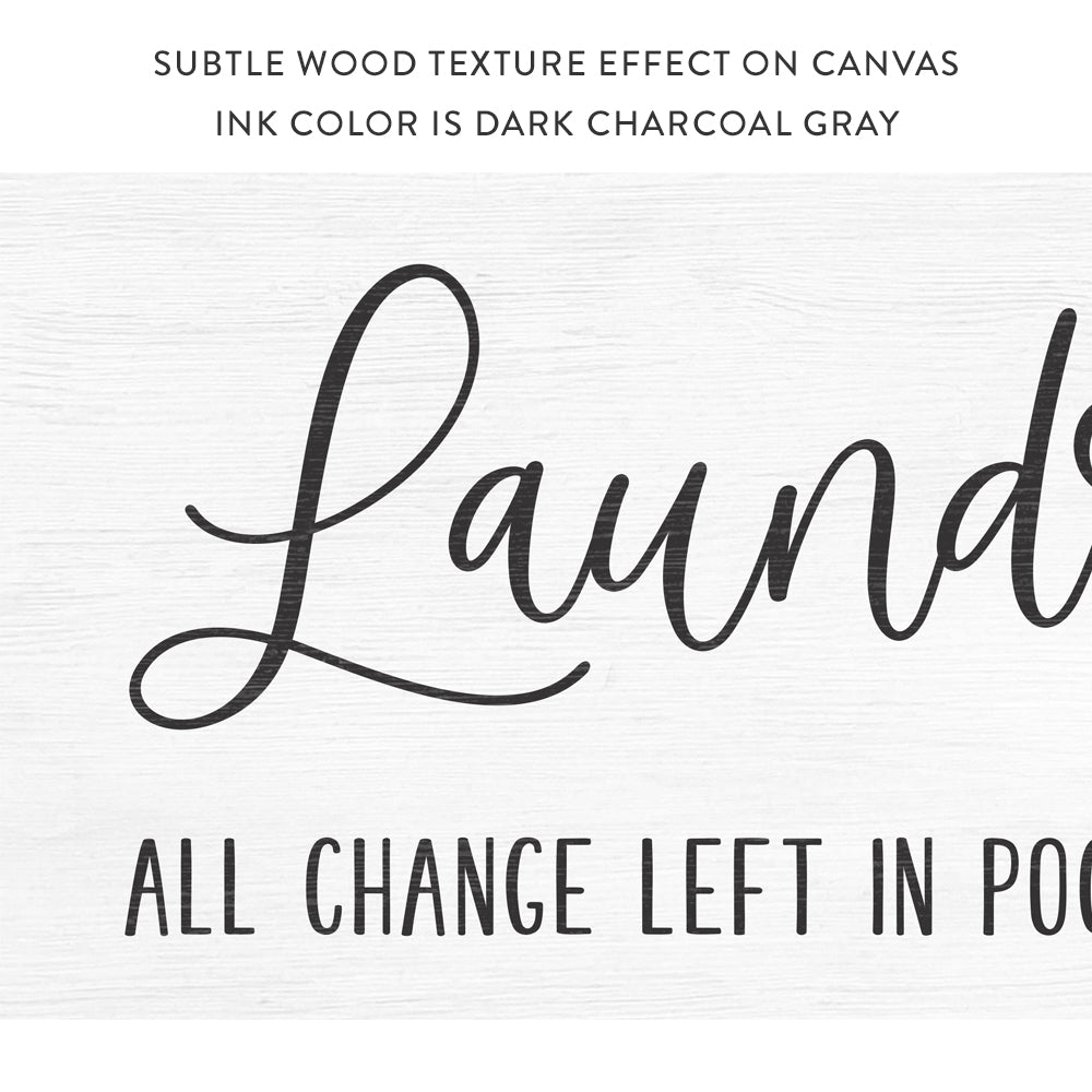 Laundry Room Sign With Wood Texture Effect on Canvas - All Change Left in Pockets Will Be Considered A Tip - Pretty Perfect Studio