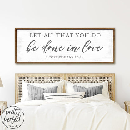 Let All That You Do Be Done In Love Sign in Bedroom - Pretty Perfect Studio