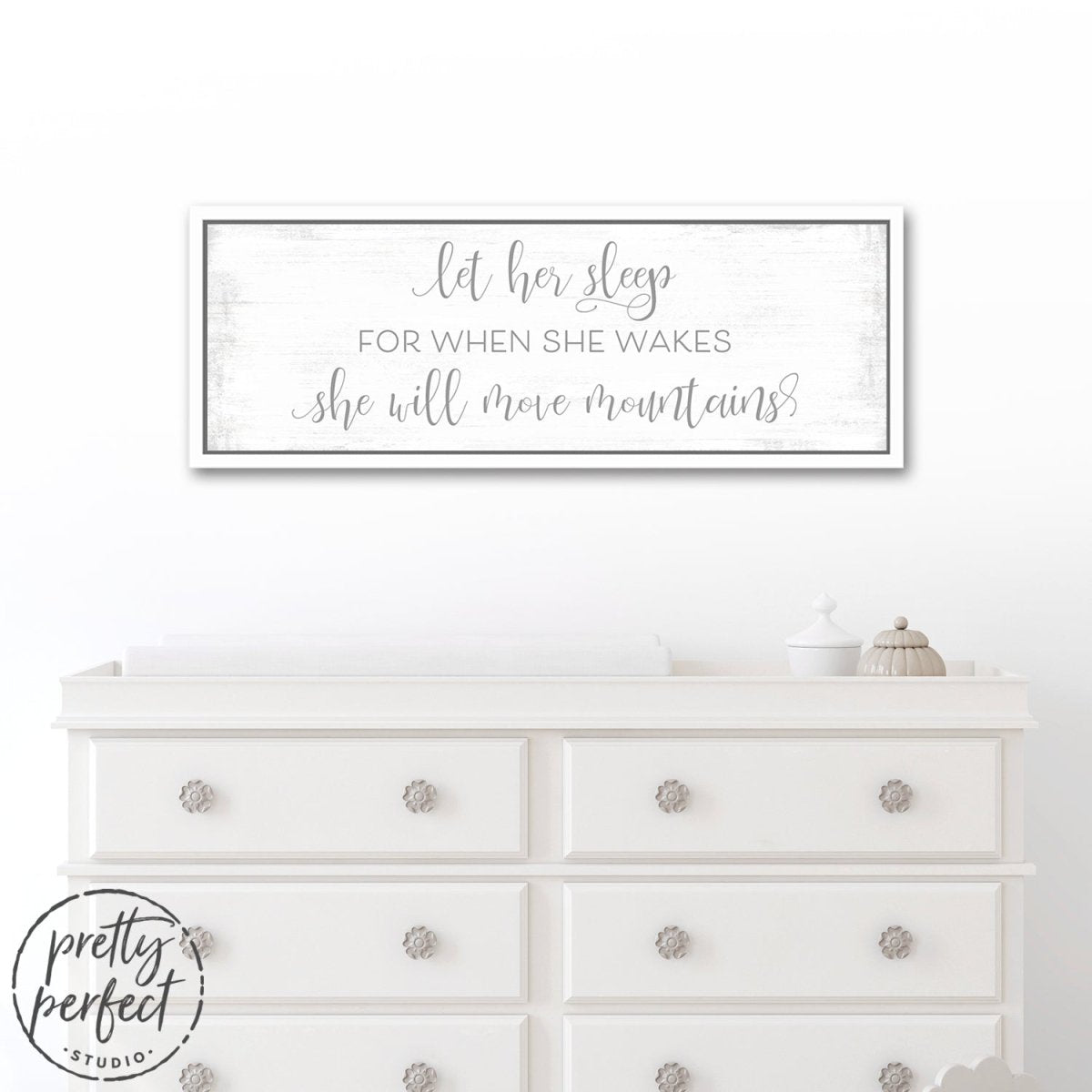 Let Her Sleep for When She Wakes She Will Move Mountains Wall Art Above Dresser - Pretty Perfect Studio