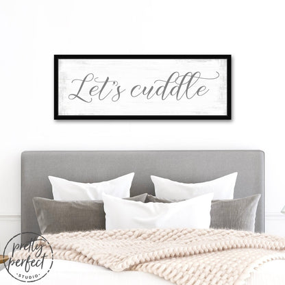 Let's Cuddle Sign for Couples Above Bed - Pretty Perfect Studio
