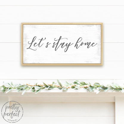 Let's Stay Home Sign Over Entryway Table - Pretty Perfect Studio