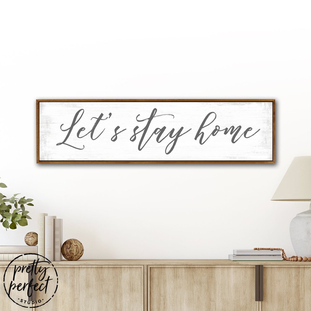 Let's Stay Home Sign Over Entryway Table - Pretty Perfect Studio