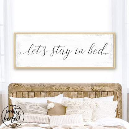 Let's Stay In Bed Sign Above Bed - Pretty Perfect Studio