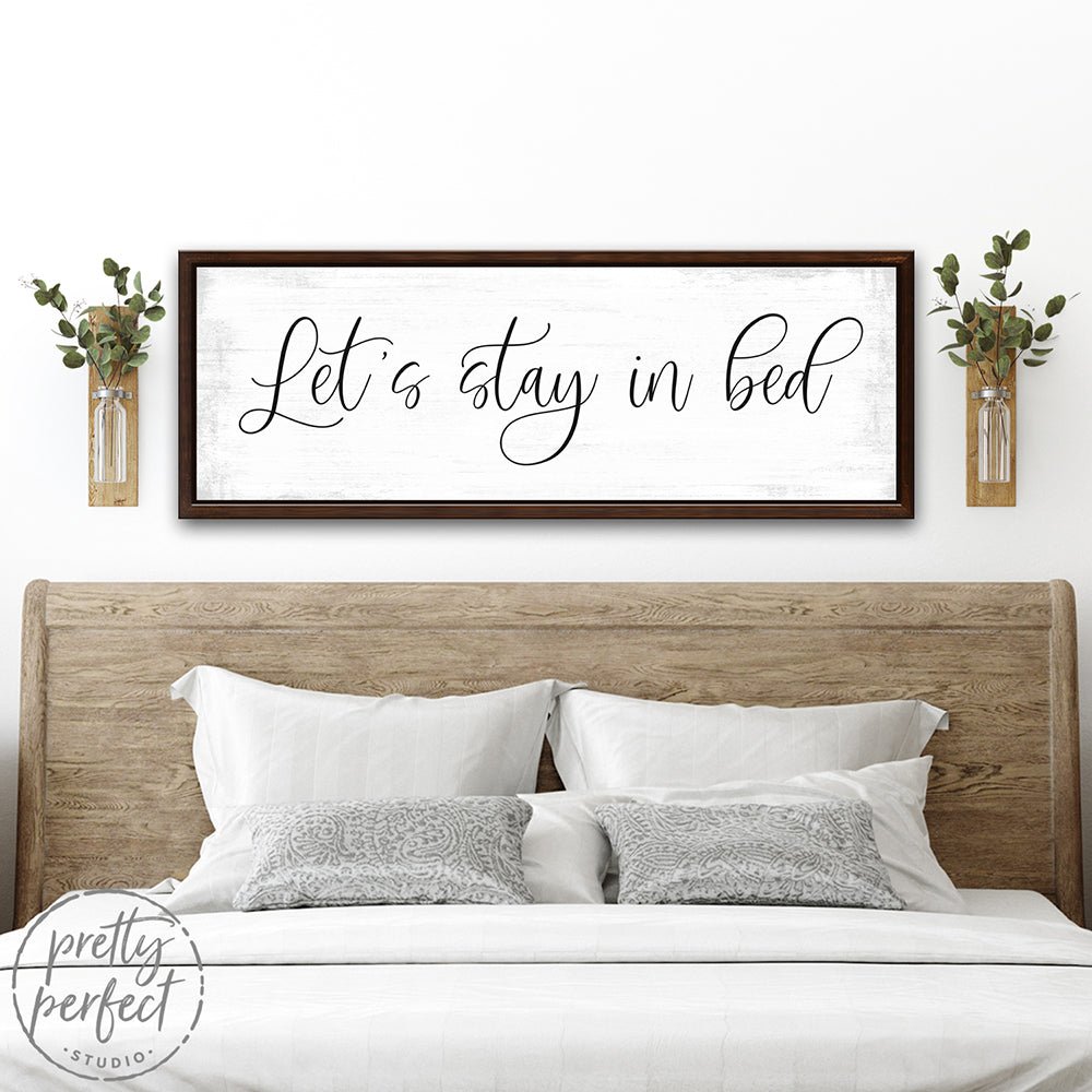 Let's Stay In Bed Canvas Sign in Master Bedroom Above Bed - Pretty Perfect Studio
