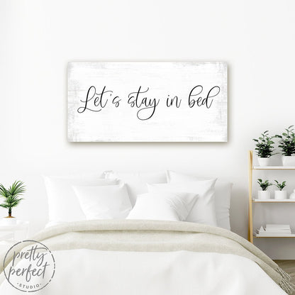 Let's Stay In Bed Wall Decor in Bedroom on Wall - Pretty Perfect Studio
