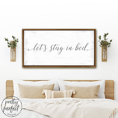 Let's Stay In Bed Sign Above Bed - Pretty Perfect Studio