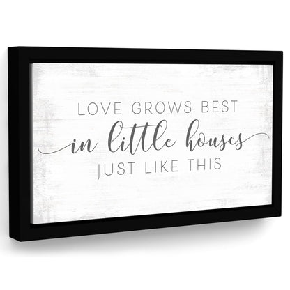 Love Grows Best In Little Houses Sign - Pretty Perfect Studio