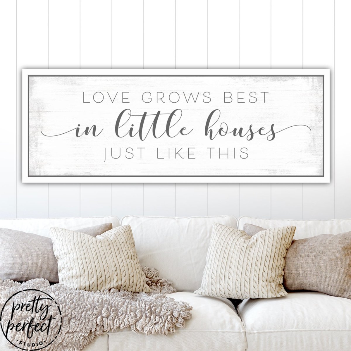 Love Grows Best In Little Houses Sign Above Couch - Pretty Perfect Studio