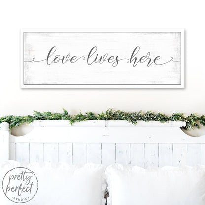 Love Lives Here Sign Above Bed - Pretty Perfect Studio