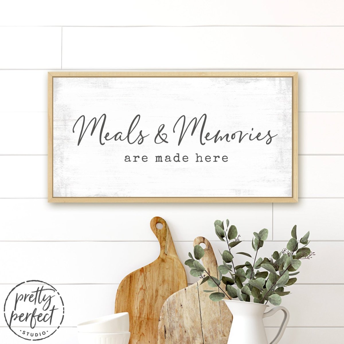 Meals And Memories Are Made Here Sign in Kitchen - Pretty Perfect Studio