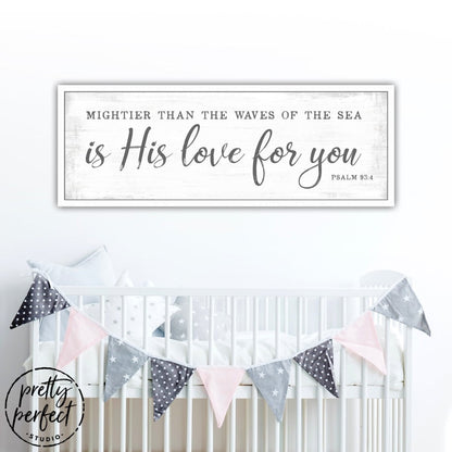 Mightier Than the Waves of the Sea Is His Love For You Sign in Family Room - Pretty Perfect Studio