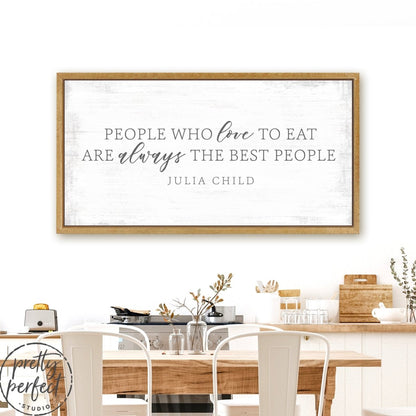 People Who Love to Eat Are Always the Best People Sign Above Table - Pretty Perfect Studio