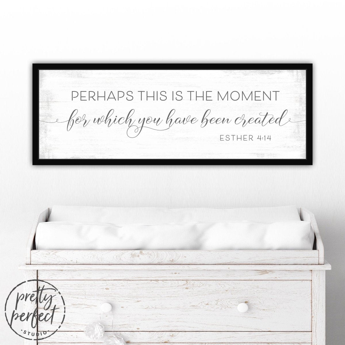 Perhaps This is the Moment for Which You Have Been Created Sign Above Changing Table - Pretty Perfect Studio