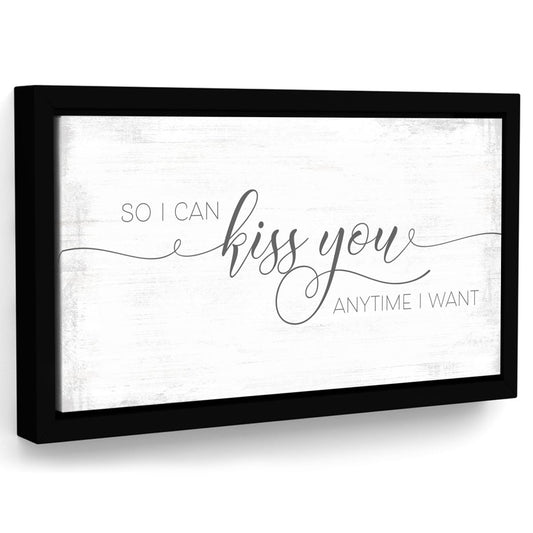 So I Can Kiss You Anytime I Want Sign - Pretty Perfect Studio