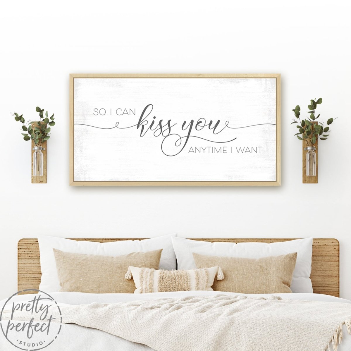 So I Can Kiss You Anytime I Want Sign Above Bed - Pretty Perfect Studio