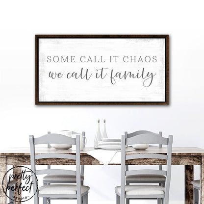 Some Call It Chaos We Call It Family Sign Above Table - Pretty Perfect Studio