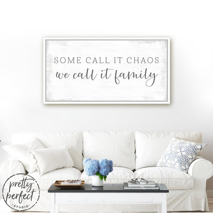 Some Call It Chaos We Call It Family Sign Above Couch - Pretty Perfect Studio
