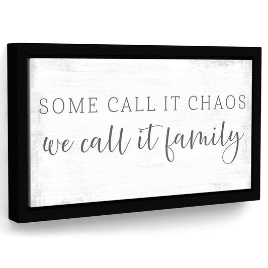Some Call It Chaos We Call It Family Sign - Pretty Perfect Studio