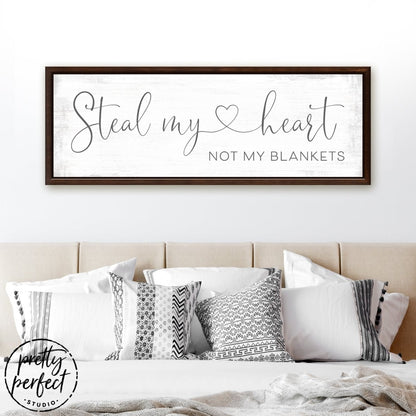 Steal My Heart Not My Blankets Sign in Bedroom - Pretty Perfect Studio