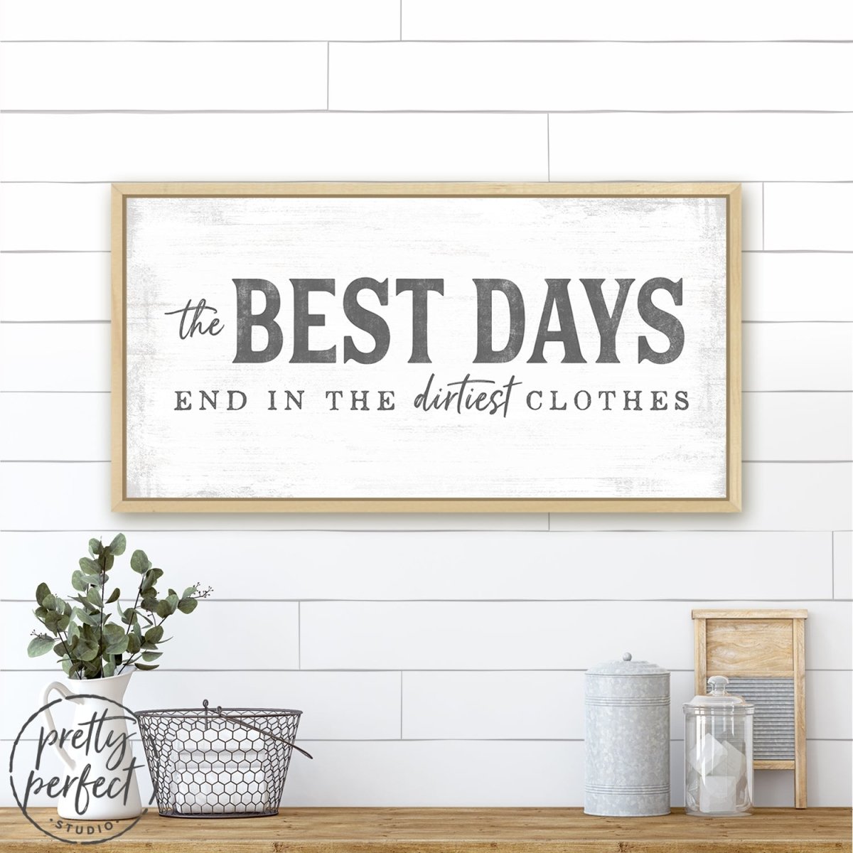 The Best Days End in the Dirtiest Clothes Sign Above Table in Laundry Room - Pretty Perfect Studio