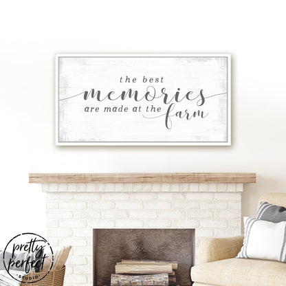 The Best Memories Are Made at the Farm Sign in Kitchen Above Fireplace - Pretty Perfect Studio