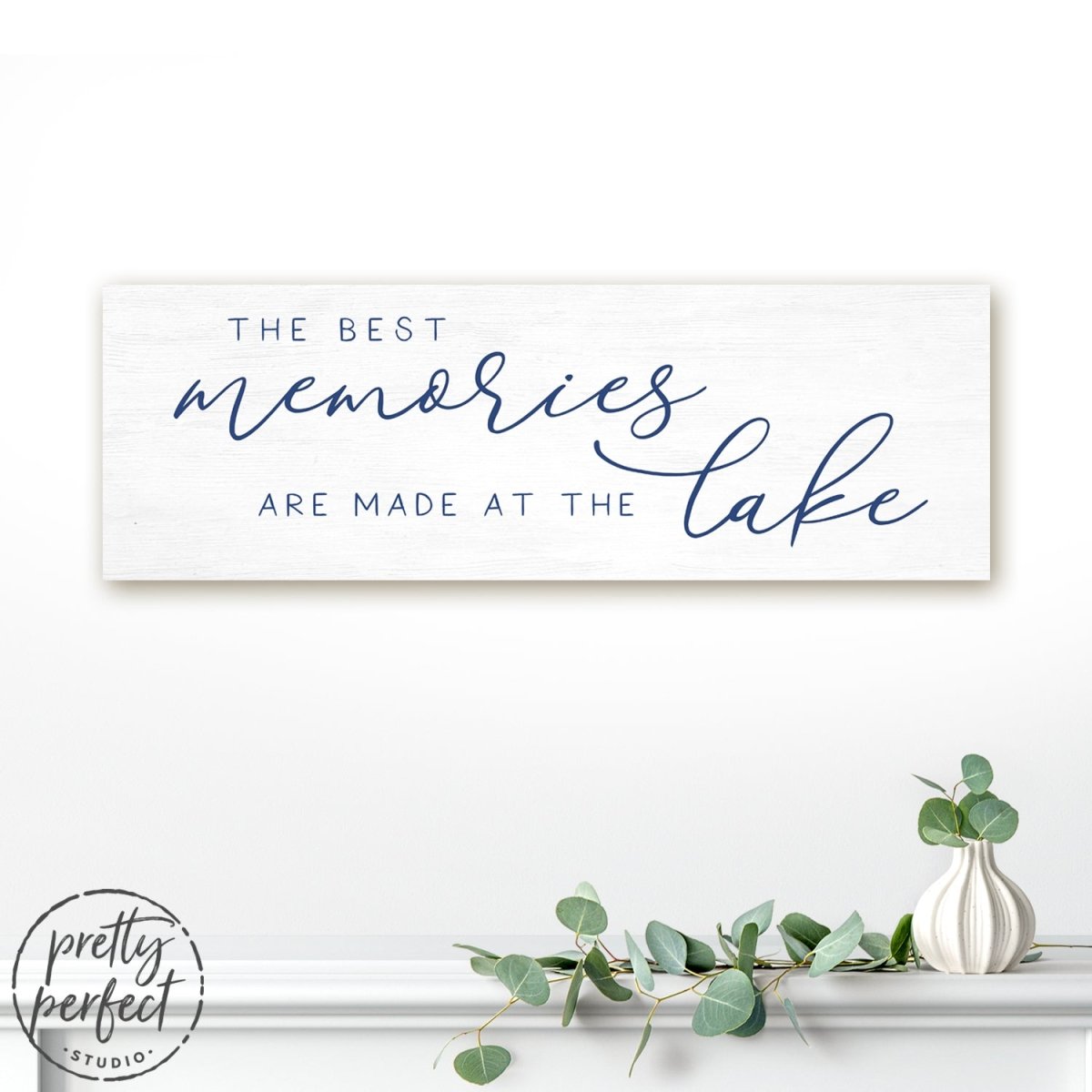 The Best Memories Are Made At The Lake Wall Art Hanging on Wall Above Shelf - Pretty Perfect Studio