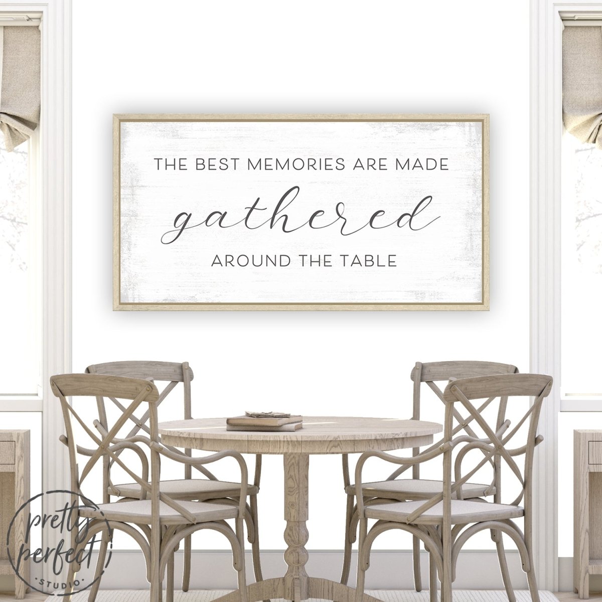 The Best Memories Are Made Gathered Around The Table Sign - Pretty Perfect Studio